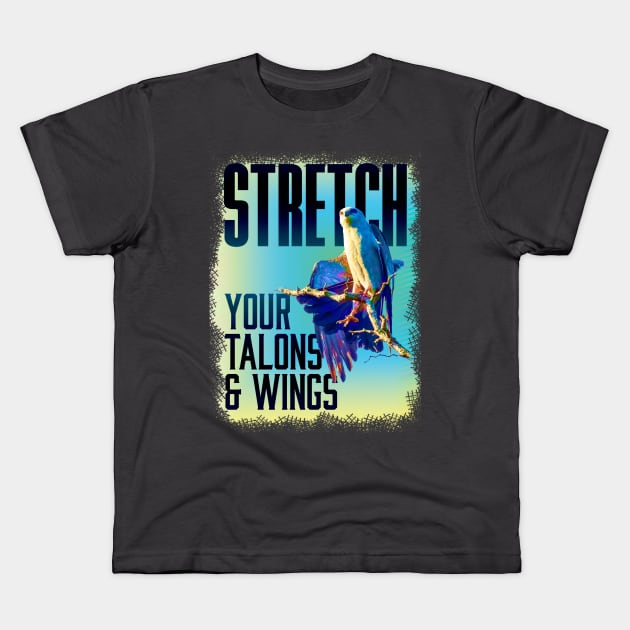 Stretch your talons & Wings Kids T-Shirt by Ripples of Time